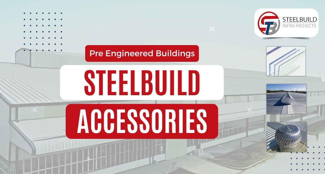 Accessories in PEB Enhancing Pre-Engineered Building Construction