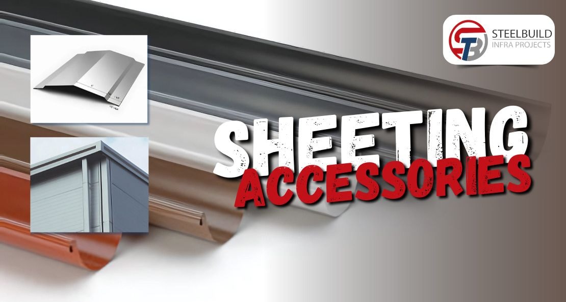 Steelbuild Sheeting Accessories - Enhancing Building Performance