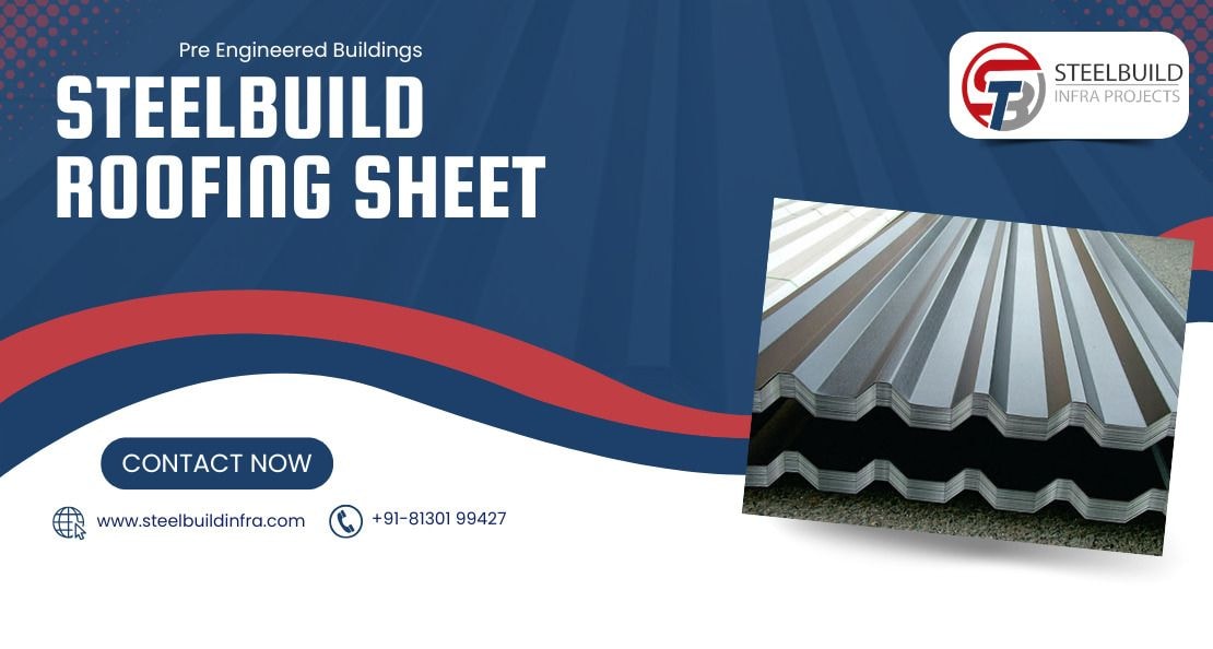 Steelbuild Roofing Sheets by Steelbuild Infra Projects Ltd.: A Comprehensive Overview