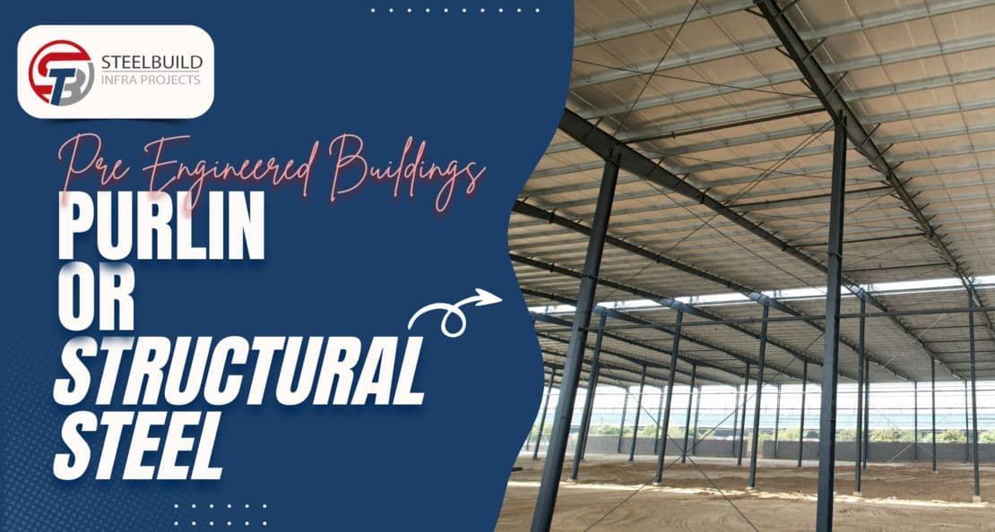 Purlin or Structural Steel? Which is Better for Your Shed in Pre-Engineered Buildings?
