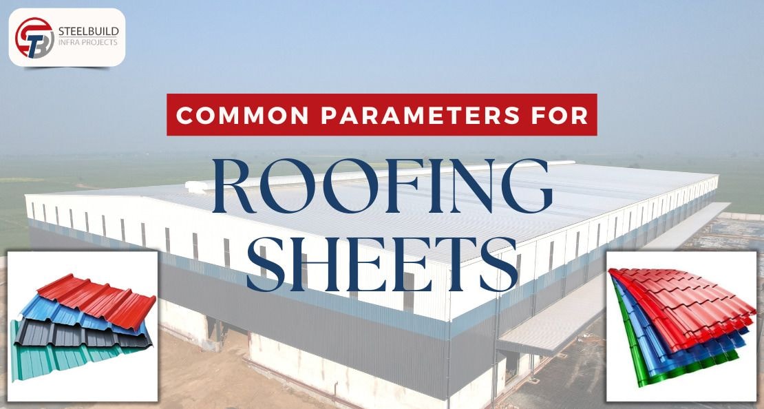 Common Parameters for Selecting the Right Roofing Sheets