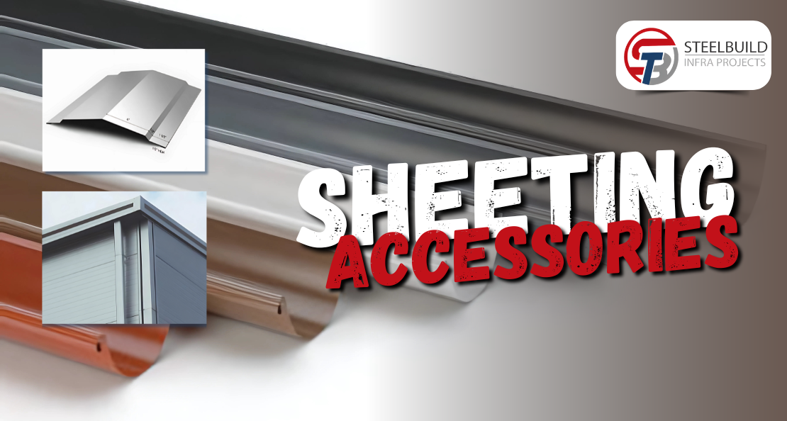 Steelbuild Sheeting Accessories – Enhancing Building Performance