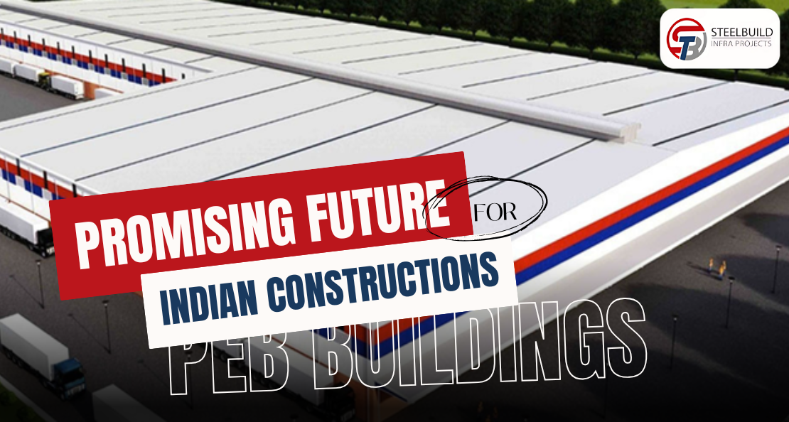 Pre Engineered Building Systems: A Promising Future for Indian Construction by Steelbuild Infra Projects Pvt Ltd