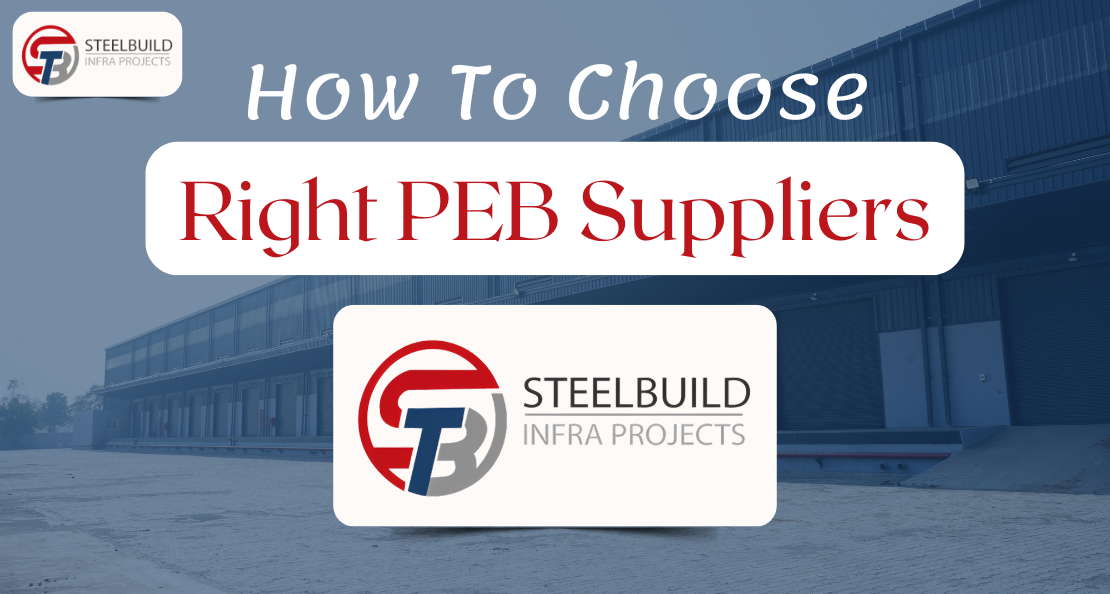 How to Choose the Right PEB Suppliers for Your Construction Project