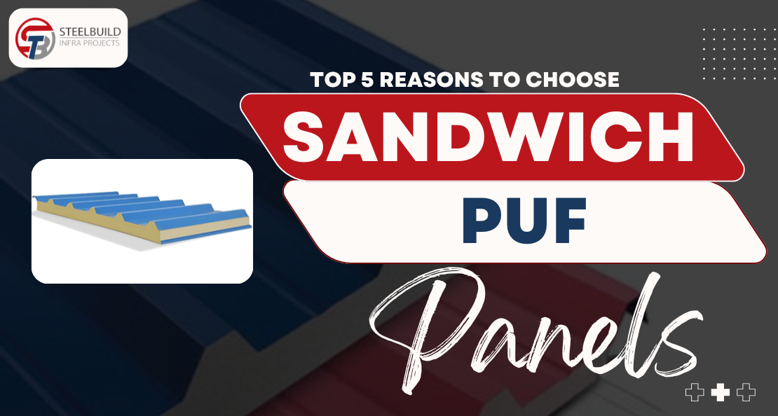 Top 5 Reasons to Choose PUF Sandwich Panels for Your Industrial Building